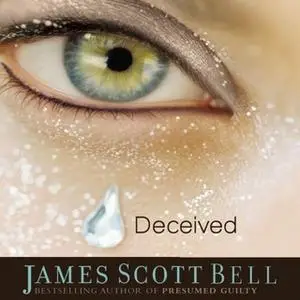 «Deceived» by James Scott Bell