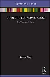 Domestic Economic Abuse: The Violence of Money