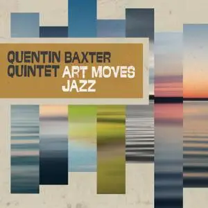 Quentin Baxter Quintet - Art Moves Jazz (2021) [Official Digital Download 24/96]