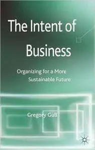 The Intent of Business: Organizing for a More Sustainable Future