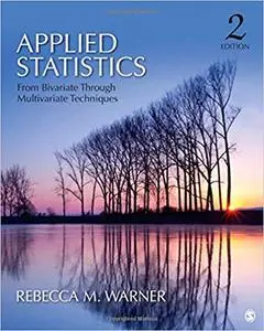 Applied Statistics: From Bivariate Through Multivariate Techniques