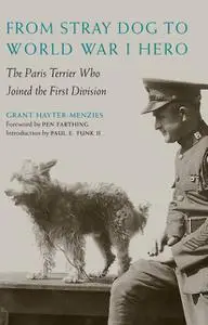 «From Stray Dog to World War I Hero» by Grant Hayter-Menzies