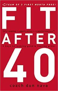 Fit after 40: 3 Keys to Looking Good and Feeling Great