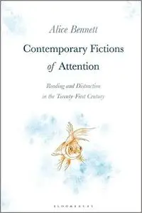 Contemporary Fictions of Attention: Reading and Distraction in the Twenty-First Century