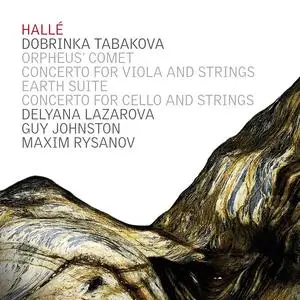 Hallé Orchestra, Delyana Lazarova, Guy Johnston & Maxim Rysanov - Dobrinka Tabakova (2023)