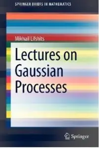 Lectures on Gaussian Processes [Repost]