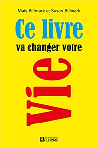 Ce livre va changer votre vie - Mats Billmark & Susan Billmark