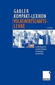 GABLER KOMPAKT-LEXIKON VOLKSWIRTSCHAFTSLEHRE: 4.200 Begriffe nachschlagen, verstehen, anwenden