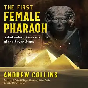 The First Female Pharaoh: Sobekneferu, Goddess of the Seven Stars [Audiobook]