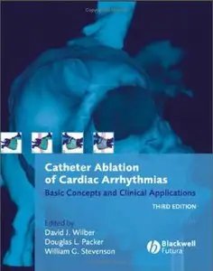 Catheter Ablation of Cardiac Arrhythmias: Basic Concepts and Clinical Applications, 3 edition