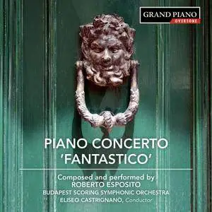 Roberto Esposito - Esposito: Piano Concerto No. 1 "Fantastico", Piano Sonata No. 1 & Indigo Mirage (2018)