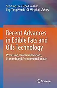 Recent Advances in Edible Fats and Oils Technology