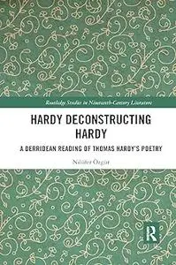 Hardy Deconstructing Hardy: A Derridean Reading of Thomas Hardys Poetry