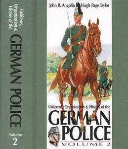 Uniforms, Organization and History of the German Police Volume 2