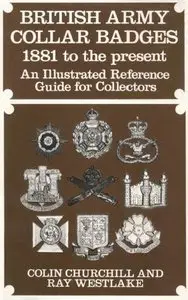 British Army Collar Badges, 1881 to the Present: An Illustrated Reference Guide for Collectors (Repost)