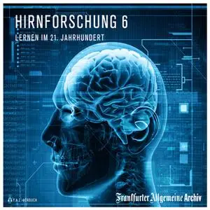 «Hirnforschung - Band 6: Lernen im 21. Jahrhundert» by Frankfurter Allgemeine Archiv