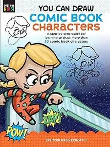 You Can Draw Comic Book Characters: A step-by-step guide for learning to draw more than 25 comic book characters (Volume