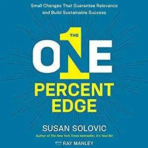 The One-Percent Edge: Small Changes That Guarantee Relevance and Build Sustainable Success [Audiobook]
