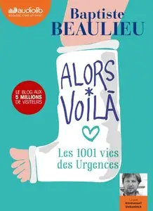 Baptiste Beaulieu, "Alors voila : Les 1001 vies des urgence"