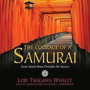 The Courage of a Samurai: Seven Sword-Sharp Principles for Success [Audiobook]