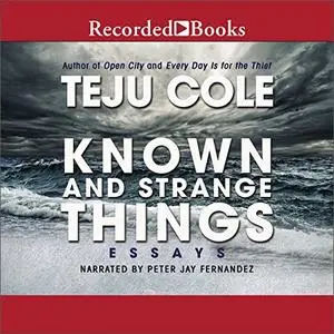 Known and Strange Things: Essays [Audiobook]