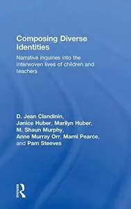 Composing Diverse Identites: Narrative inquiries into the interwoven lives of children and teachers