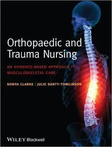 Orthopaedic and Trauma Nursing: An Evidence-based Approach to Musculoskeletal Care (Repost)