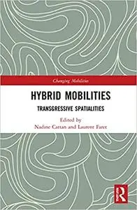 Hybrid Mobilities: Transgressive Spatialities