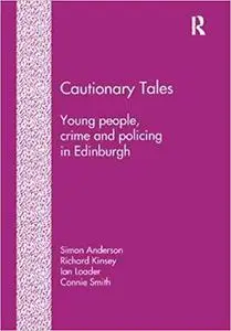 Cautionary Tales: Young People, Crime and Policing in Edinburgh