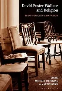 David Foster Wallace and Religion: Essays on Faith and Fiction