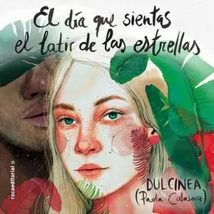 «El día que sientas el latir de las estrellas» by Dulcinea (Paola Calasanz)