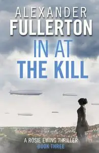 «In at the Kill» by Alexander Fullerton