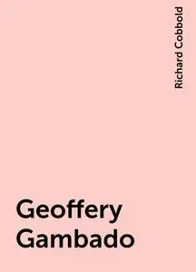 «Geoffery Gambado» by Richard Cobbold