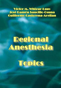 "Regional Anesthesia Topics" ed. by Víctor M. Whizar-Lugo, et al.