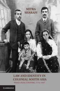 Law and Identity in Colonial South Asia: Parsi Legal Culture, 1772–1947