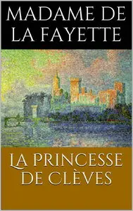 Madame de la Fayette, "La Princesse de Clèves"