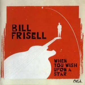 Bill Frisell - When You Wish Upon A Star (2016) {OKeh}