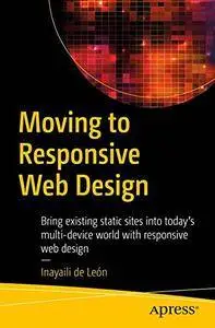 Moving to Responsive Web Design: Bring existing static sites into today's multi-device world with responsive web design [Repost