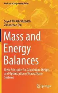 Mass and Energy Balances: Basic Principles for Calculation, Design, and Optimization of Macro/Nano Systems