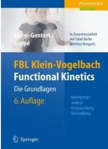 FBL Klein-Vogelbach Functional Kinetics: Die Grundlagen: Bewegungsanalyse, Untersuchung, Behandlung (Auflage: 6)