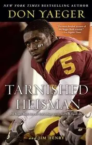 «Tarnished Heisman: Did Reggie Bush Turn His Final College Season into a Six-Figure Job?» by Don Yaeger