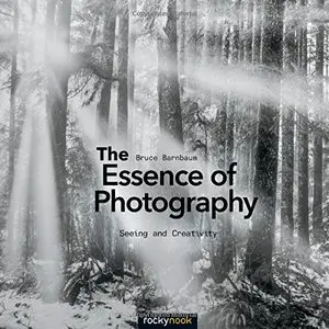 The Essence of Photography: Seeing and Creativity