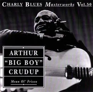 Arthur 'Big Boy' Crudup - Mean Ol' Frisco (1993) {Charly Blues Masterworks, Vol.50}