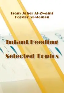 "Infant Feeding Selected Topics" ed. by Isam Jaber Al-Zwaini, Hayder Al-Momen