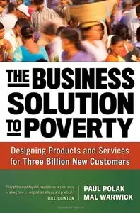The Business Solution to Poverty: Designing Products and Services for Three Billion New Customers (repost)