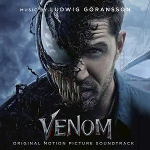 Ludwig Goransson - Venom (Original Motion Picture Soundtrack) (2018) [Official Digital Download]