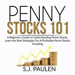 «Penny Stocks 101» by S.J. Paulen