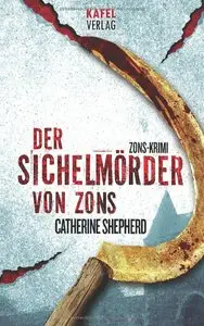 Catherine Shepherd - Der Sichelmörder von Zons