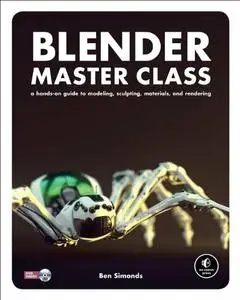Blender Master Class: A Hands-On Guide to Modeling, Sculpting, Materials, and Rendering (Repost)