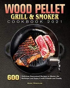 Wood Pellet Grill & Smoker Cookbook 2021